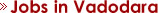 Jobs in Vadodara